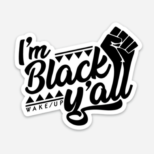 "I'm Black Y'all" Sticker