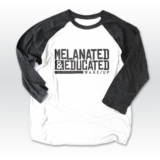Melanated & Educated - 3/4 Raglan - Black/White