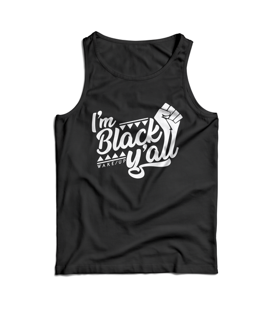 I'm Black Y'all Tank Top